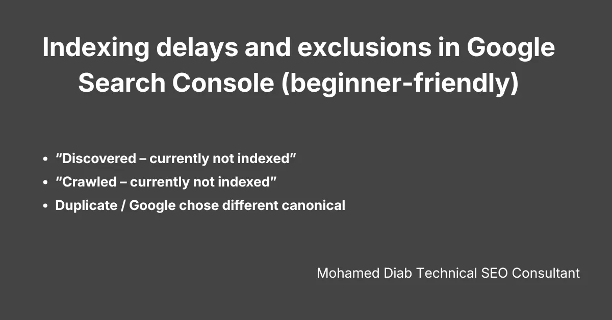 Indexing delays and exclusions in Google Search Console (beginner-friendly)